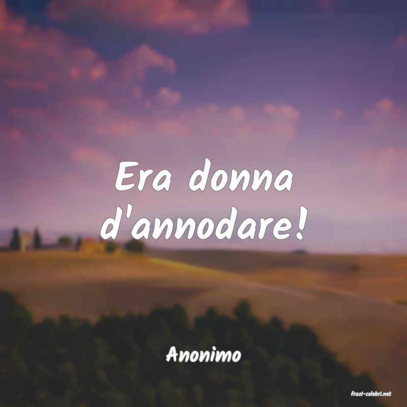 frasi di  Anonimo
