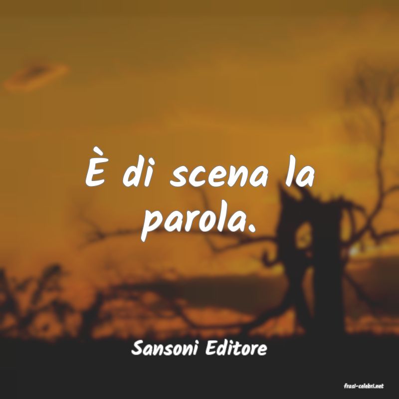 frasi di  Sansoni Editore
