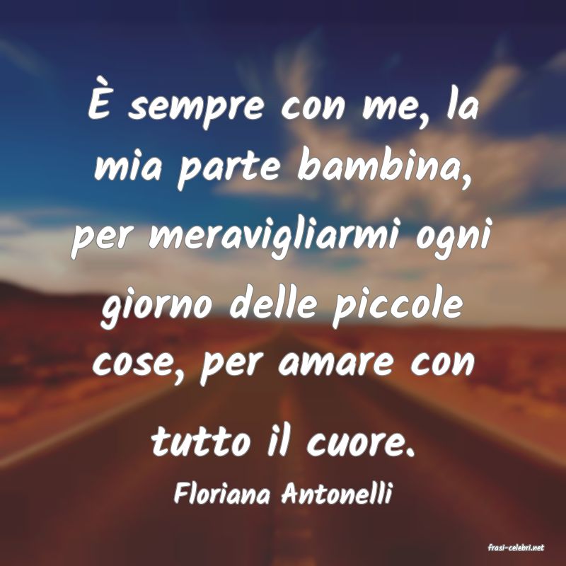 frasi di  Floriana Antonelli
