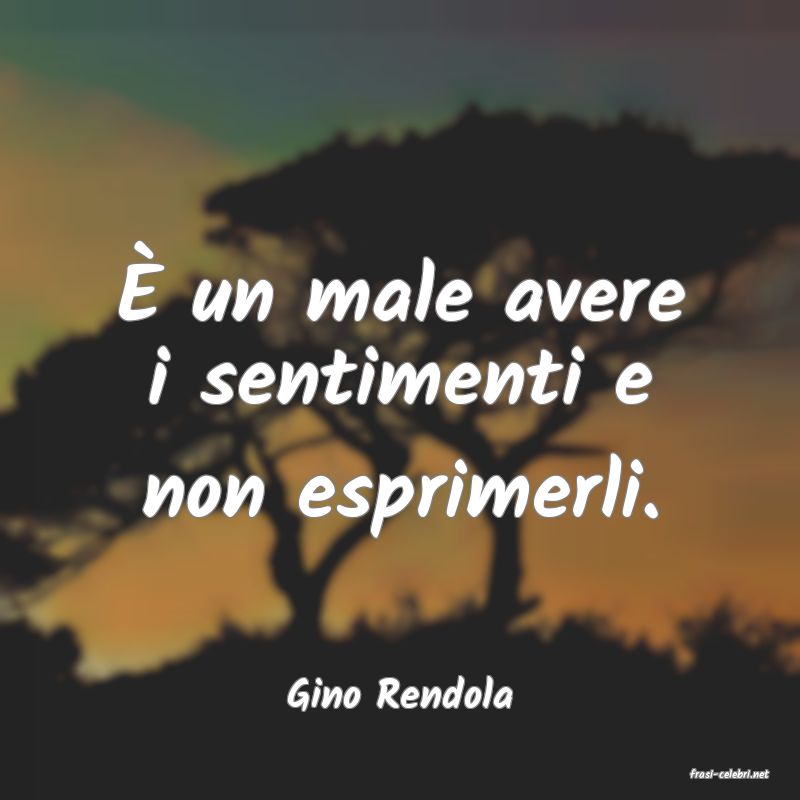 frasi di  Gino Rendola
