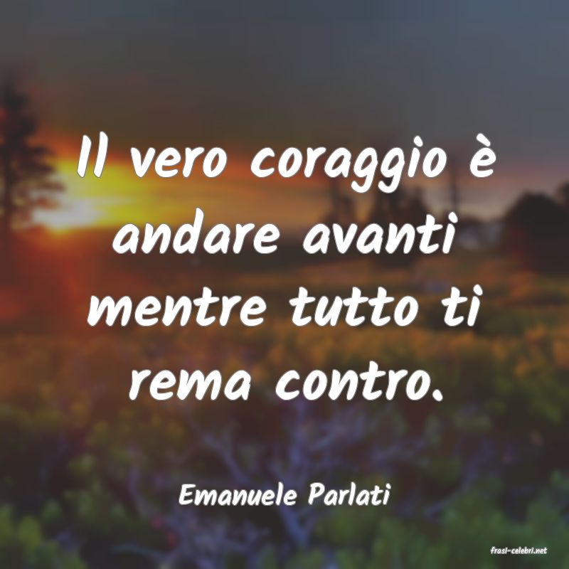 frasi di  Emanuele Parlati

