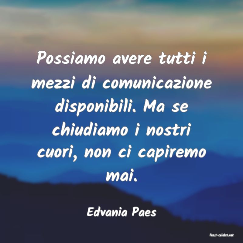 frasi di  Edvania Paes
