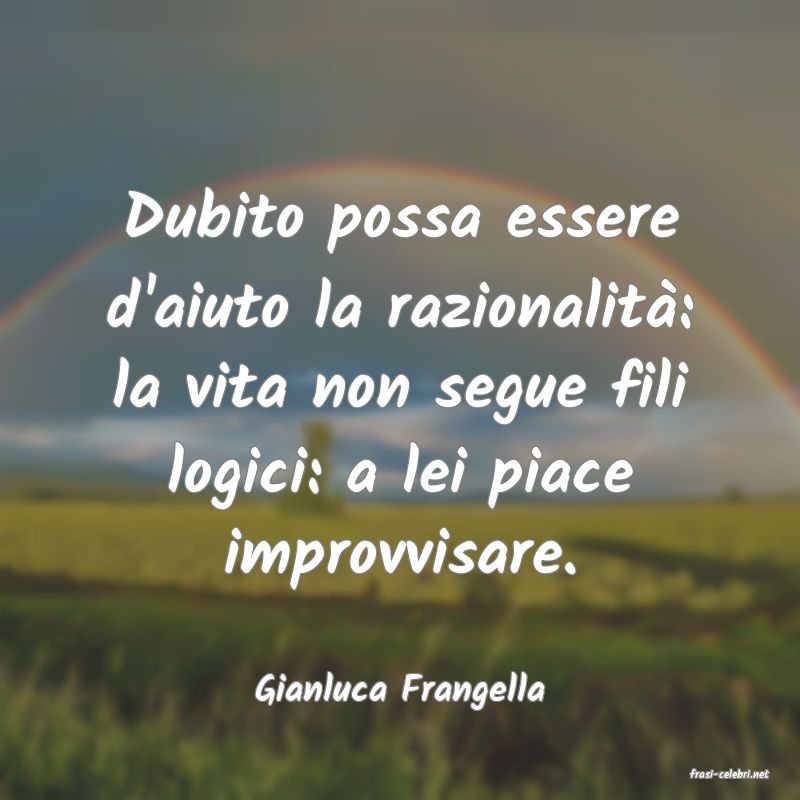 frasi di  Gianluca Frangella
