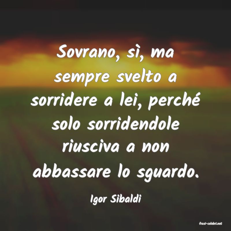 frasi di  Igor Sibaldi
