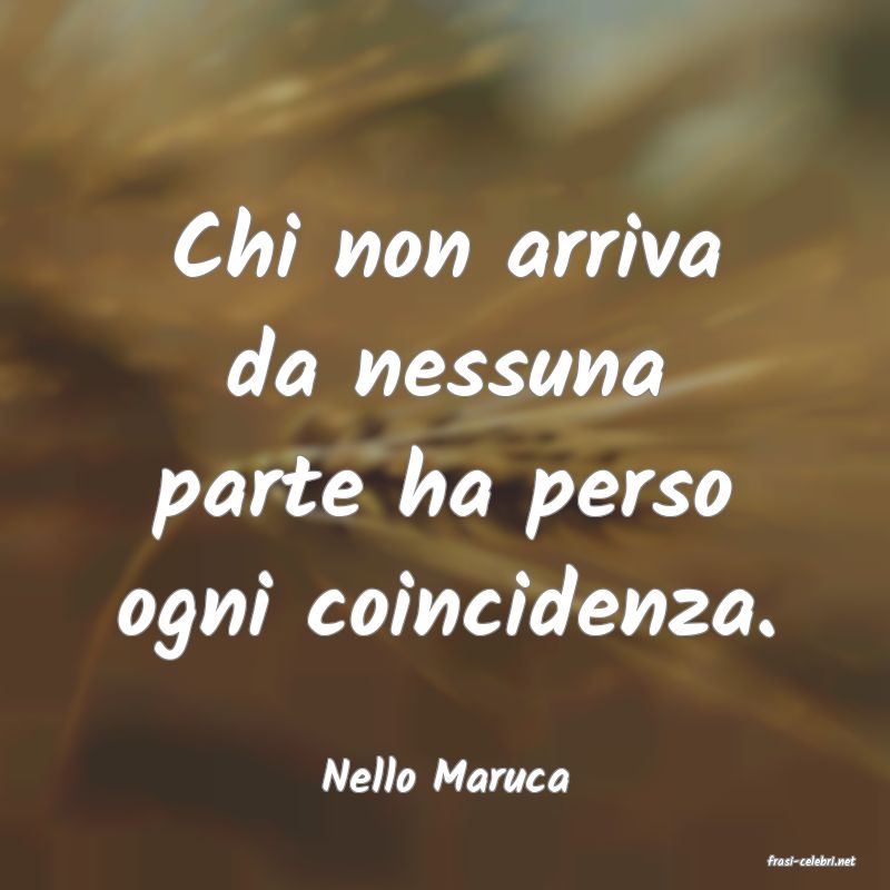 frasi di  Nello Maruca
