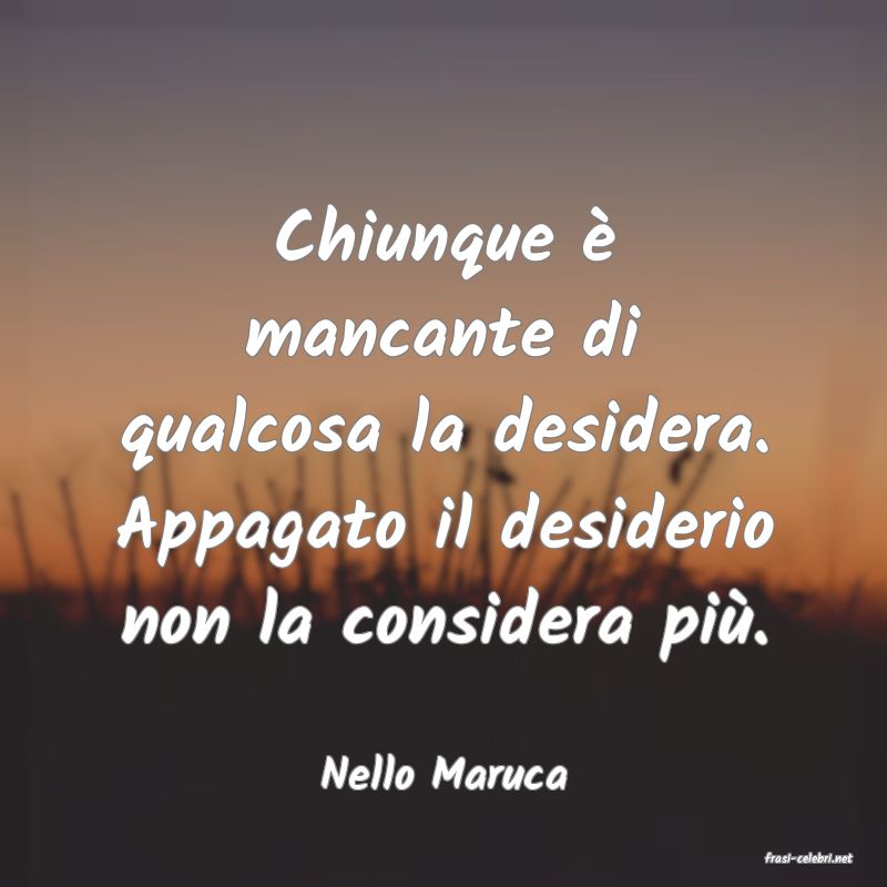 frasi di  Nello Maruca
