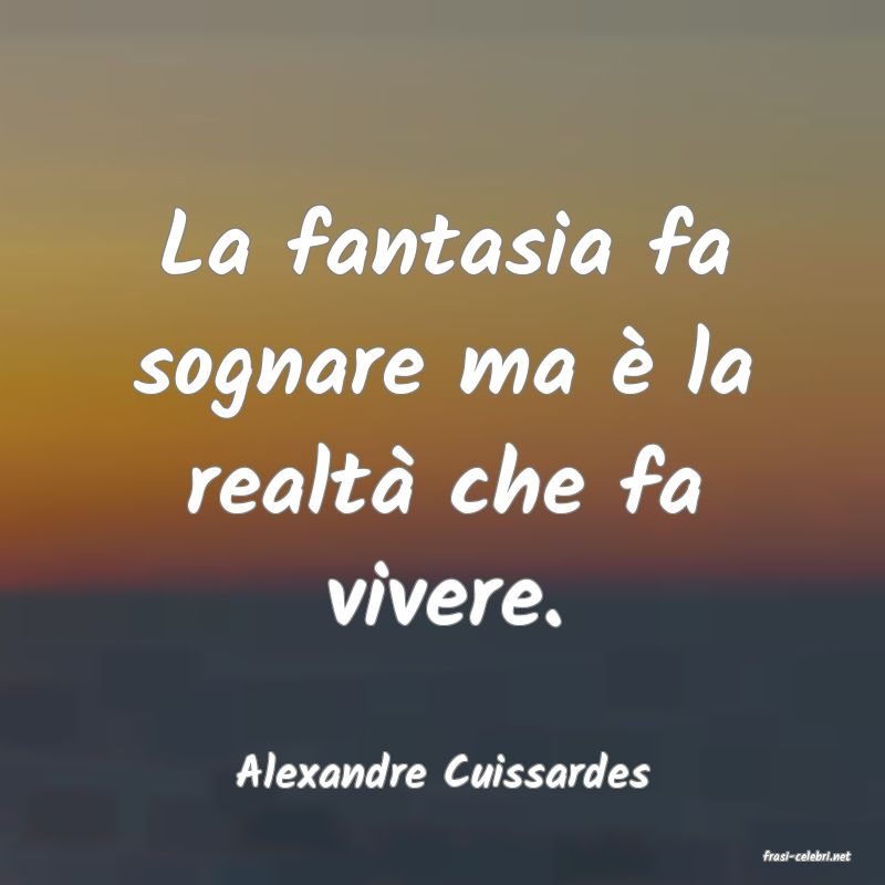 frasi di  Alexandre Cuissardes
