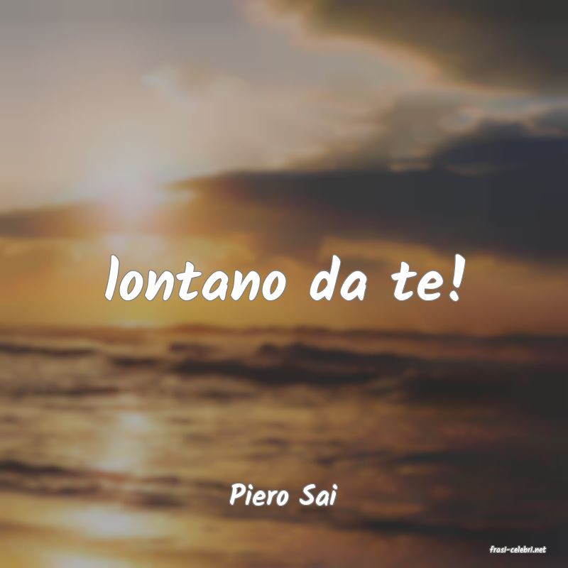 frasi di  Piero Sai
