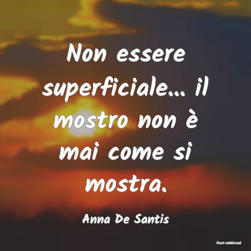 frasi di  Anna De Santis
