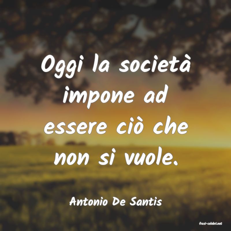 frasi di  Antonio De Santis
