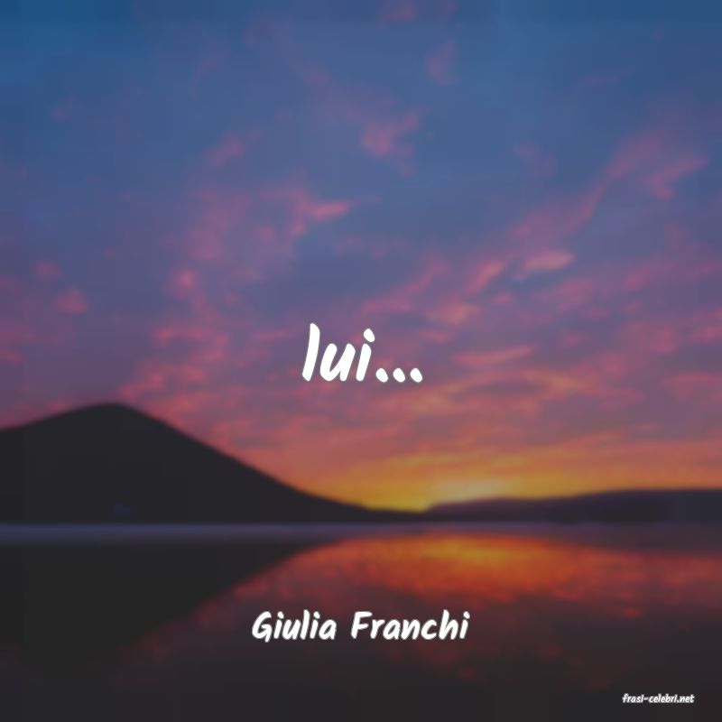 frasi di  Giulia Franchi
