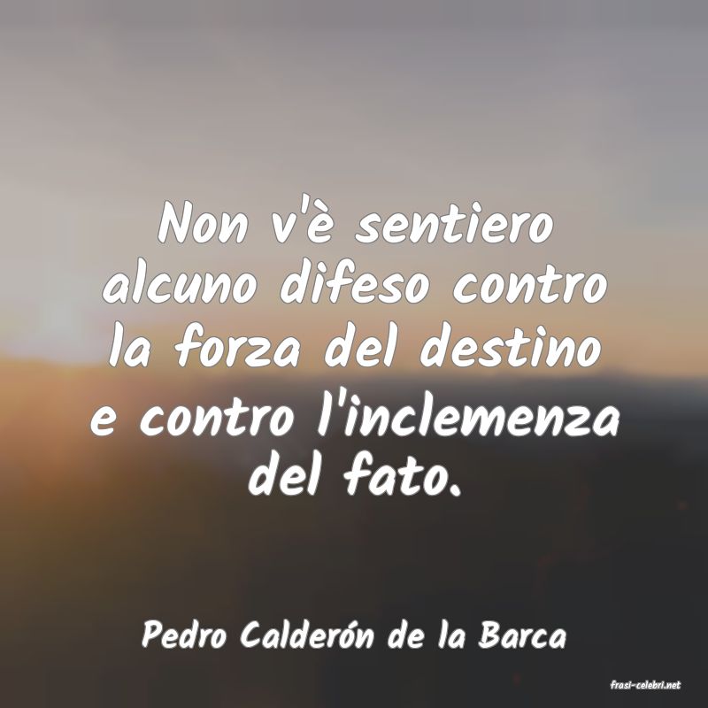 frasi di Pedro Calder�n de la Barca