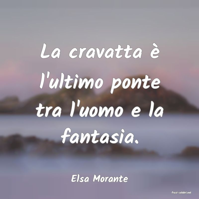 frasi di Elsa Morante