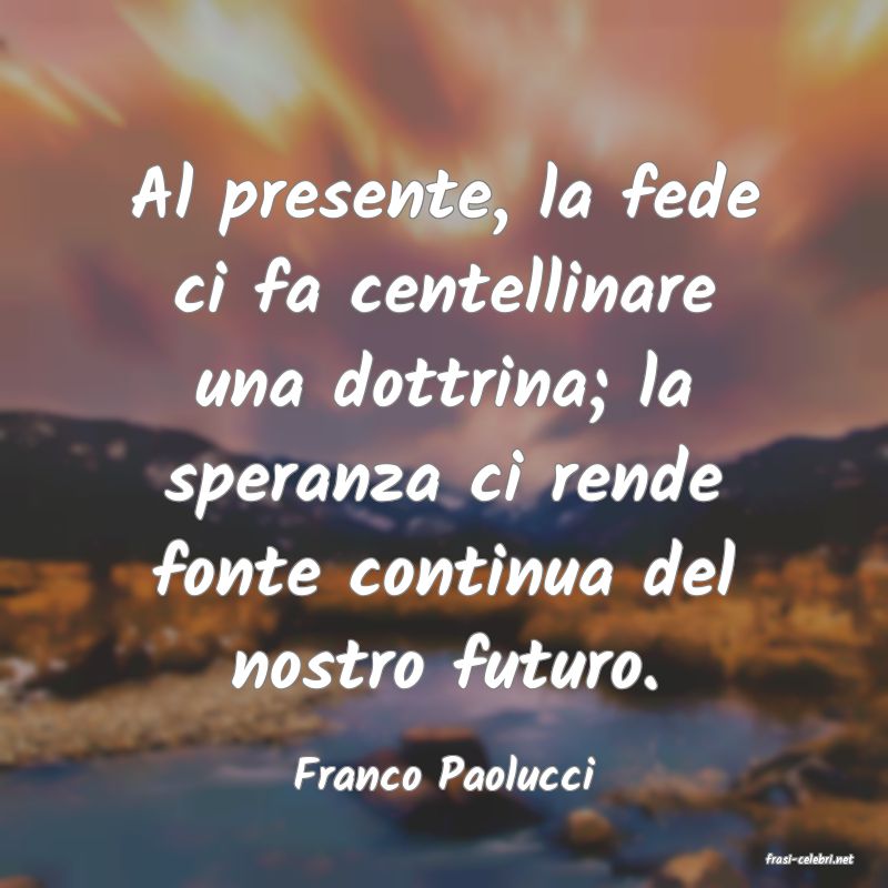 frasi di  Franco Paolucci
