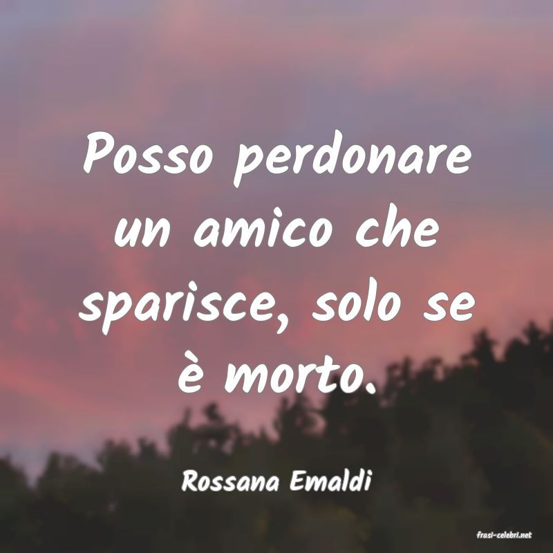 frasi di  Rossana Emaldi
