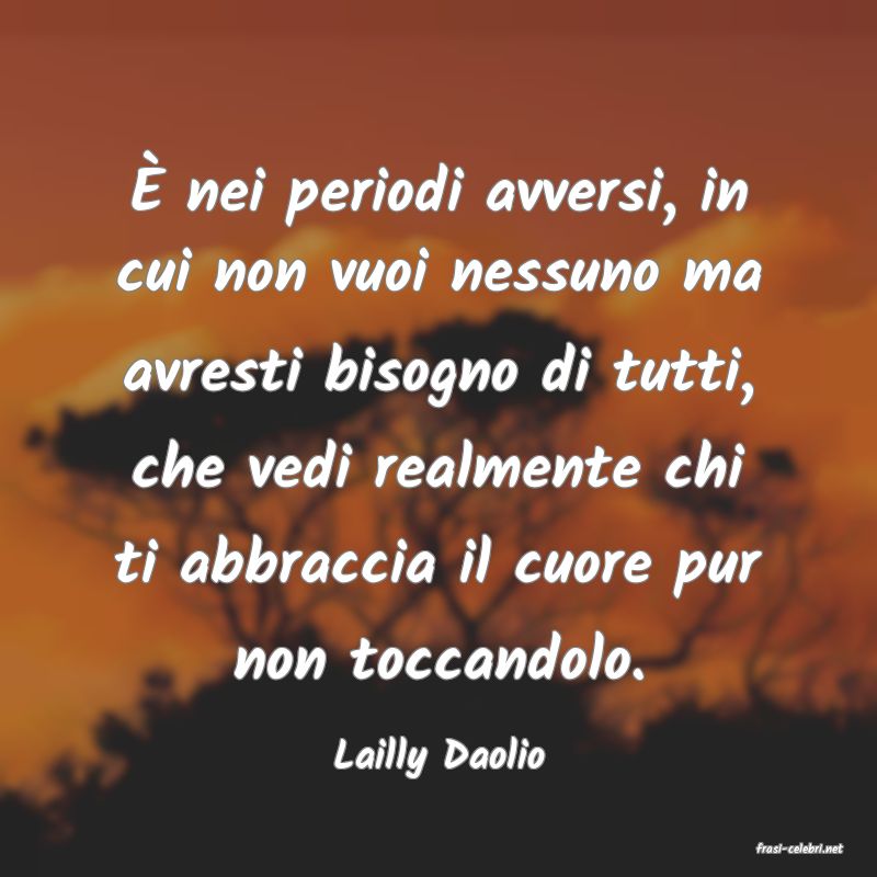 frasi di  Lailly Daolio
