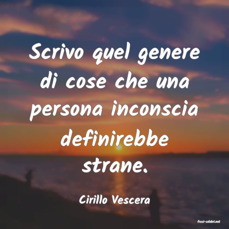 frasi di  Cirillo Vescera
