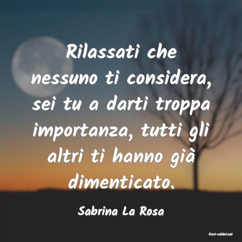 frasi di  Sabrina La Rosa
