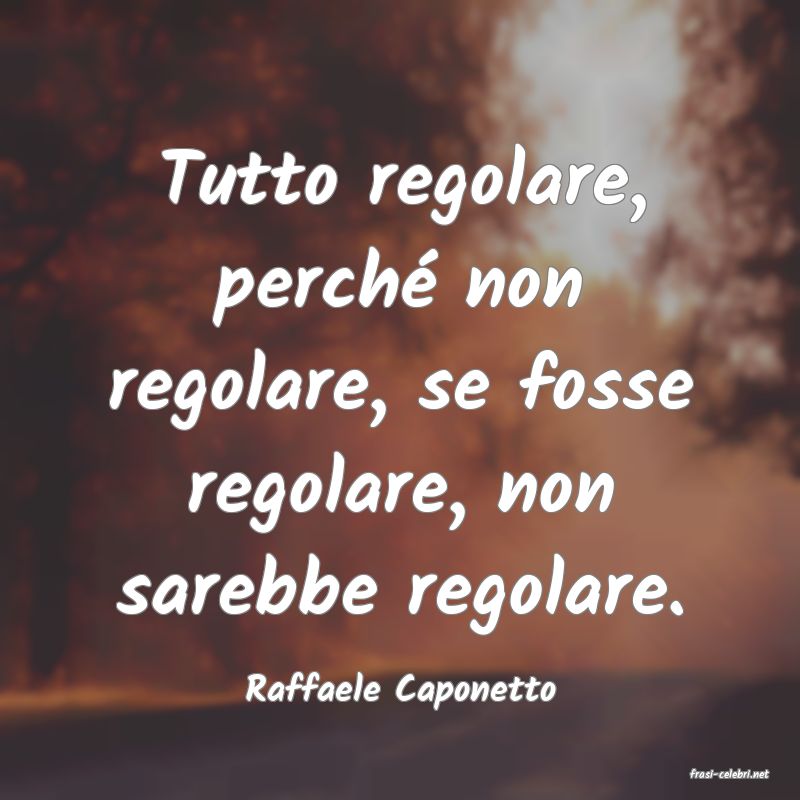 frasi di  Raffaele Caponetto
