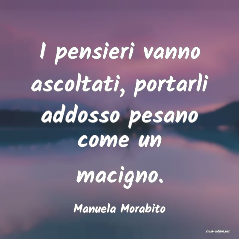 frasi di  Manuela Morabito
