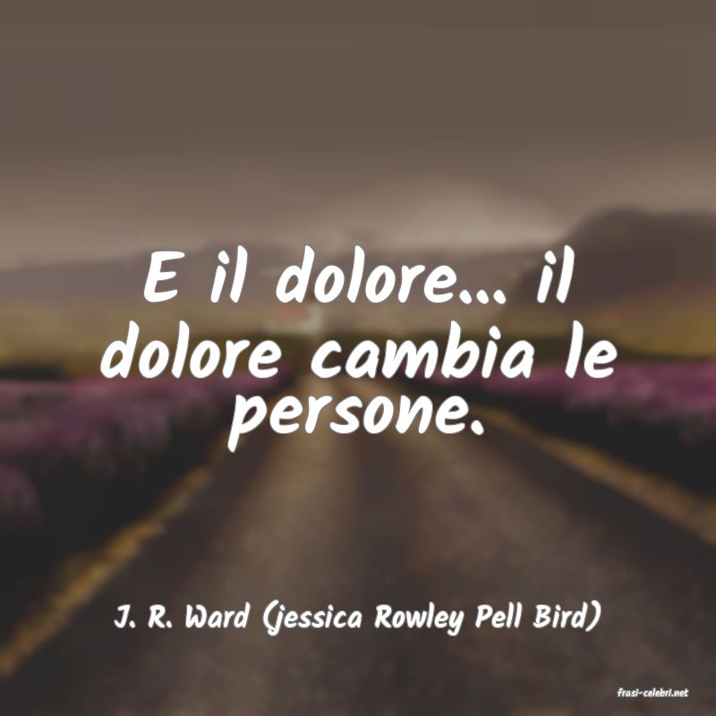 frasi di  J. R. Ward (jessica Rowley Pell Bird)
