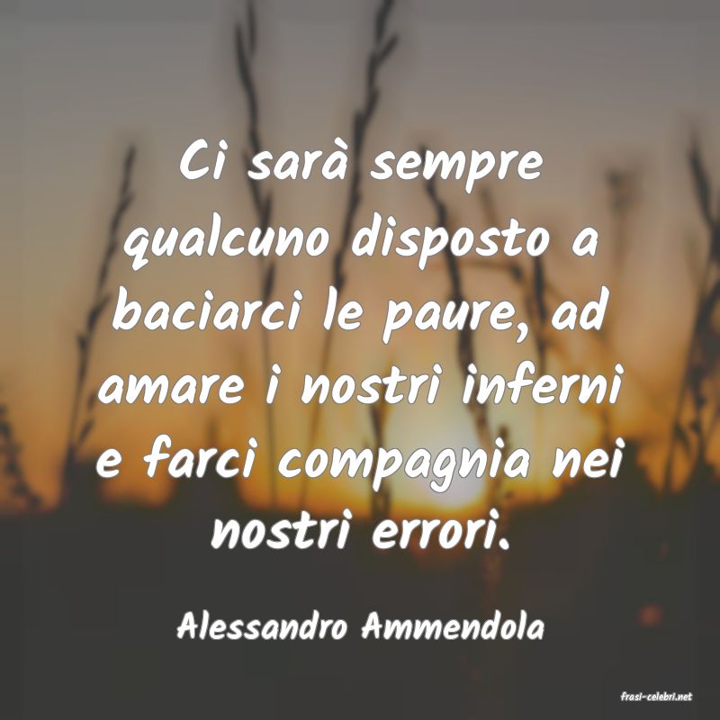 frasi di  Alessandro Ammendola
