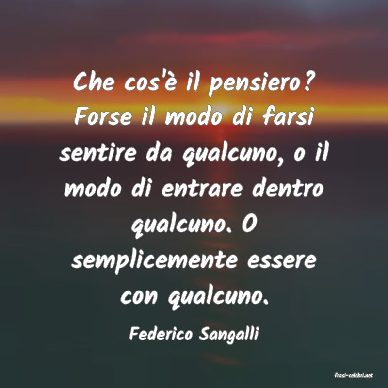 frasi di  Federico Sangalli
