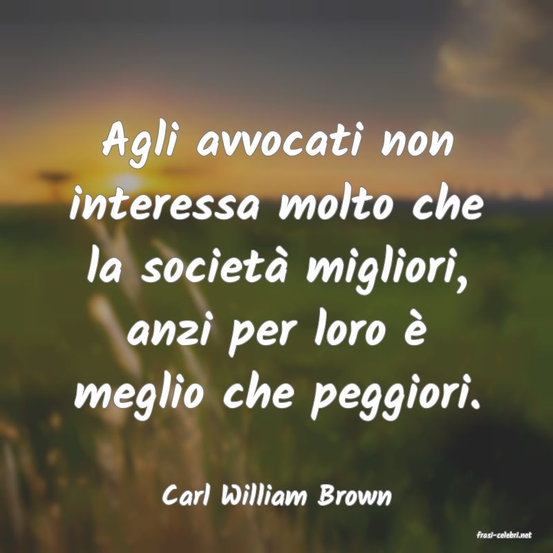 frasi di Carl William Brown