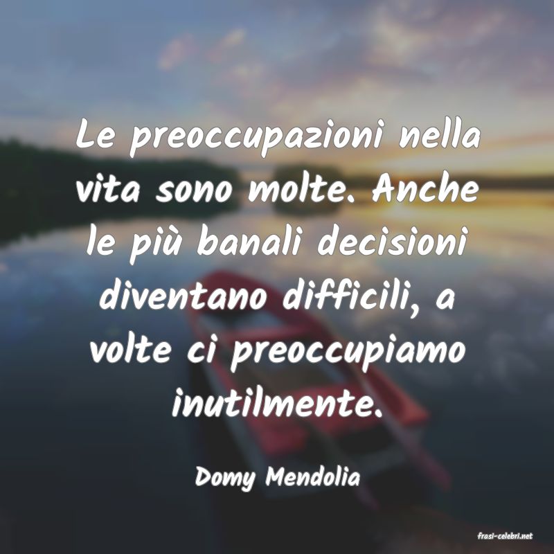 frasi di  Domy Mendolia
