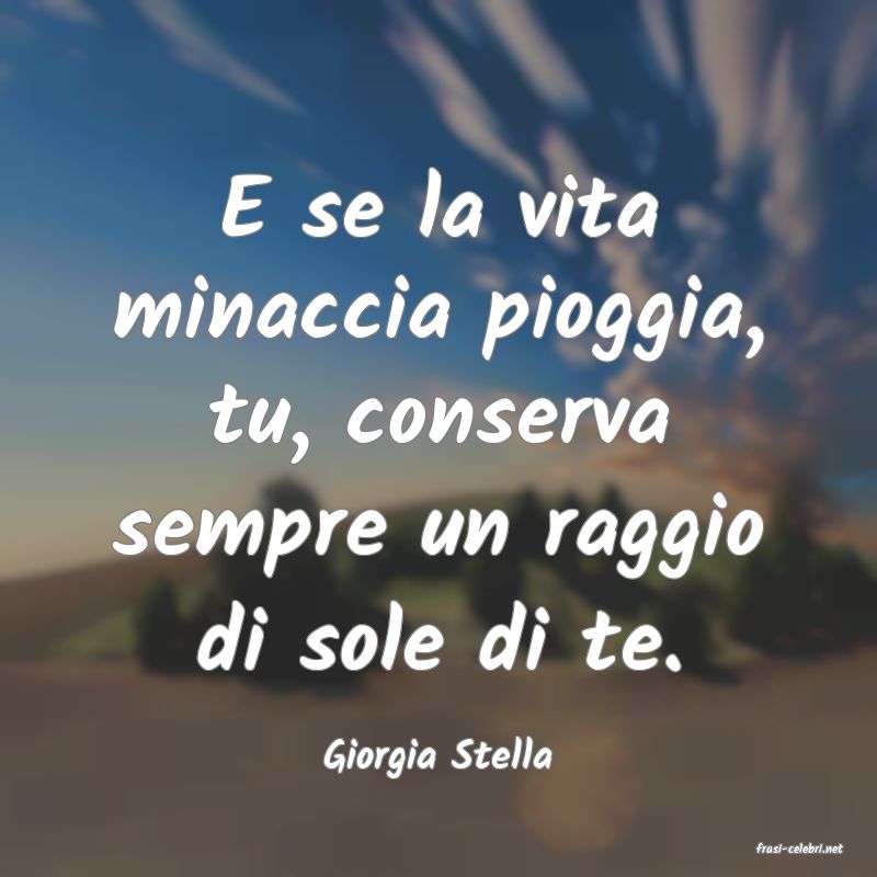 frasi di  Giorgia Stella
