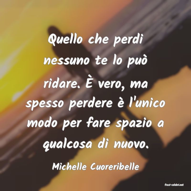 frasi di  Michelle Cuoreribelle
