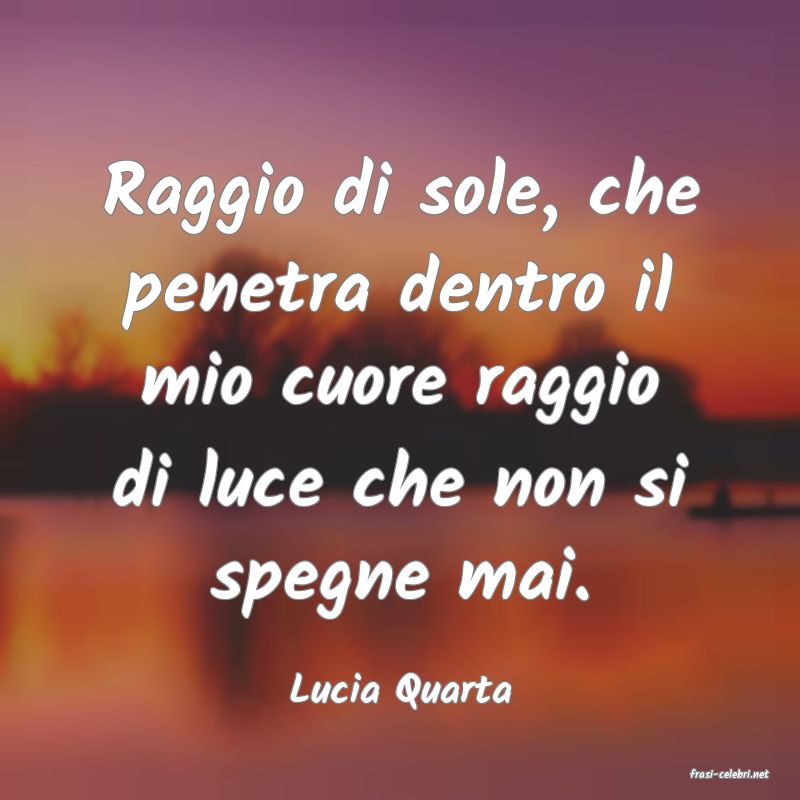 frasi di  Lucia Quarta
