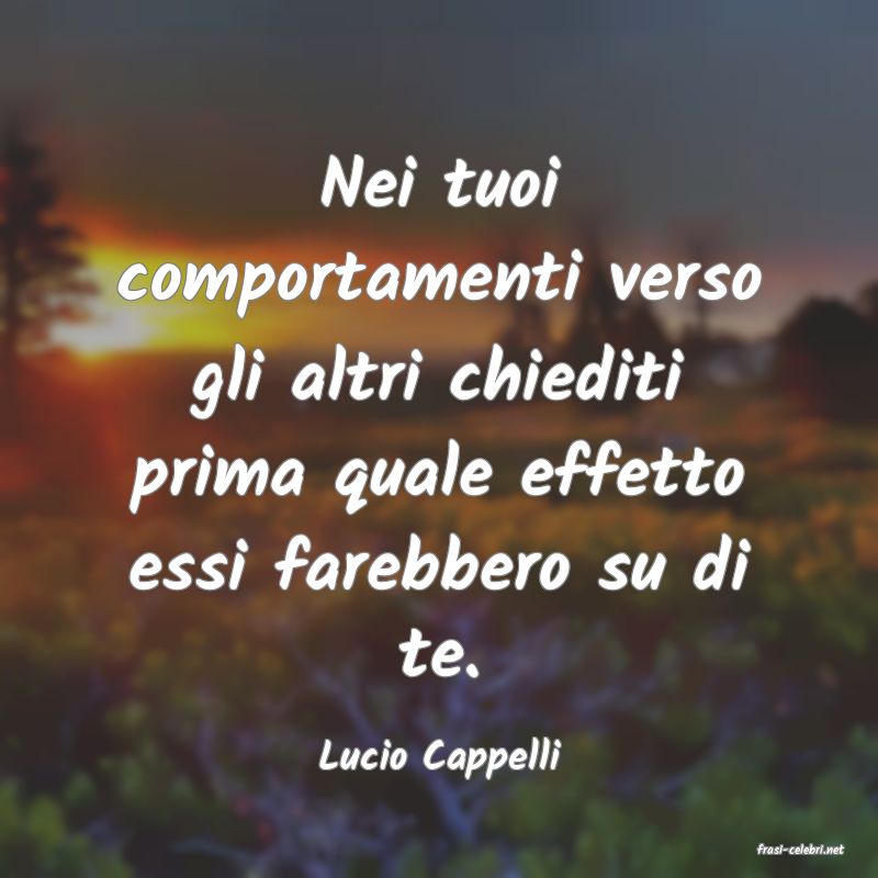 frasi di  Lucio Cappelli
