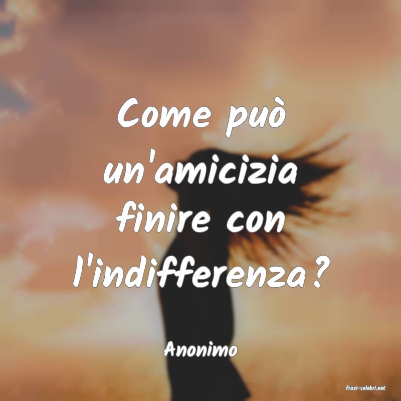 frasi di  Anonimo
