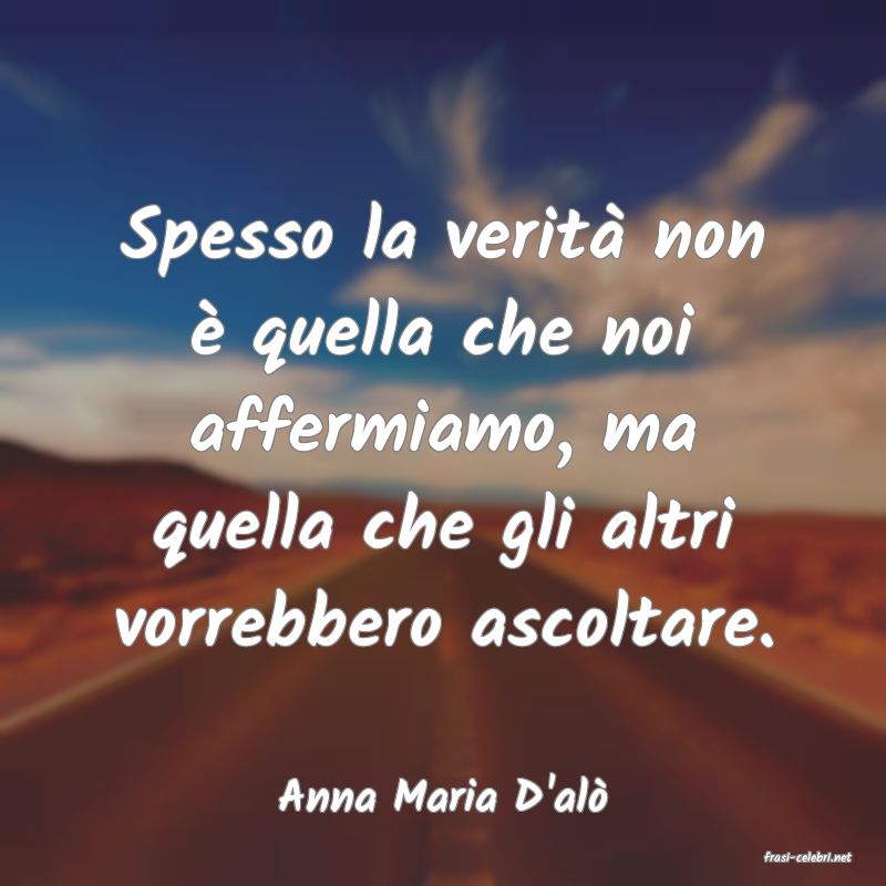 frasi di Anna Maria D'al