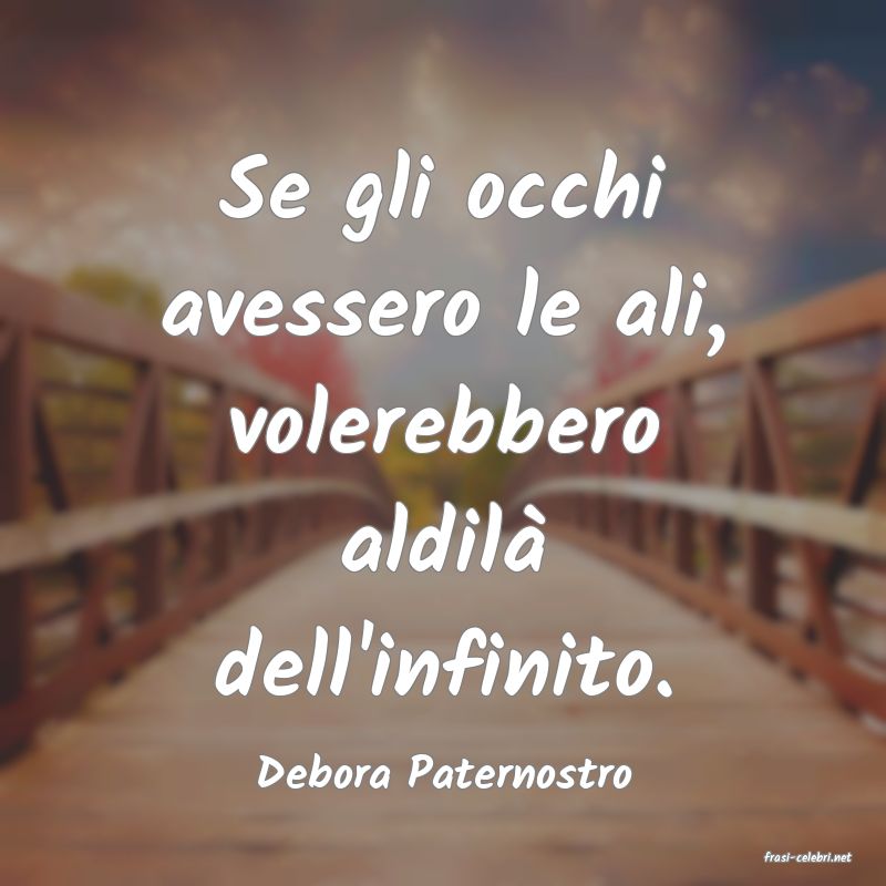 frasi di  Debora Paternostro
