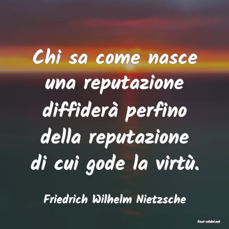 frasi di  Friedrich Wilhelm Nietzsche
