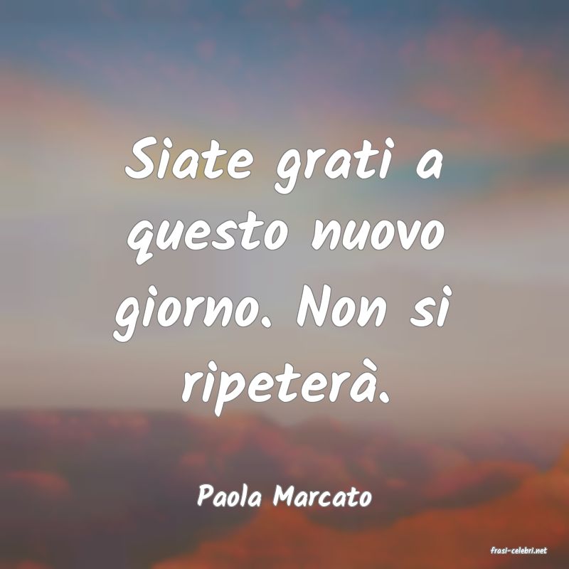 frasi di  Paola Marcato
