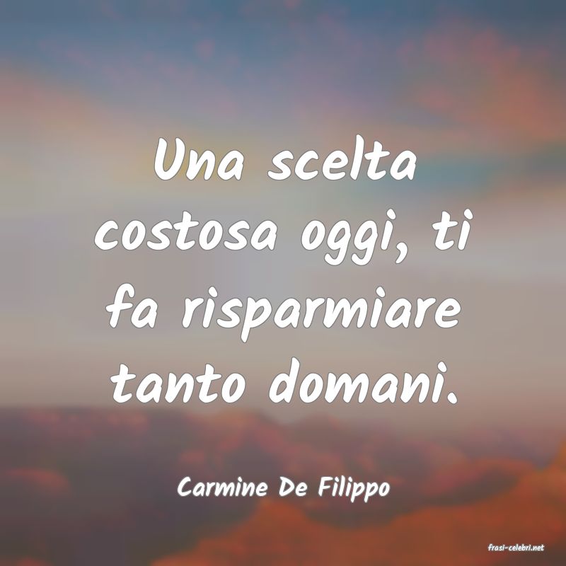 frasi di  Carmine De Filippo
