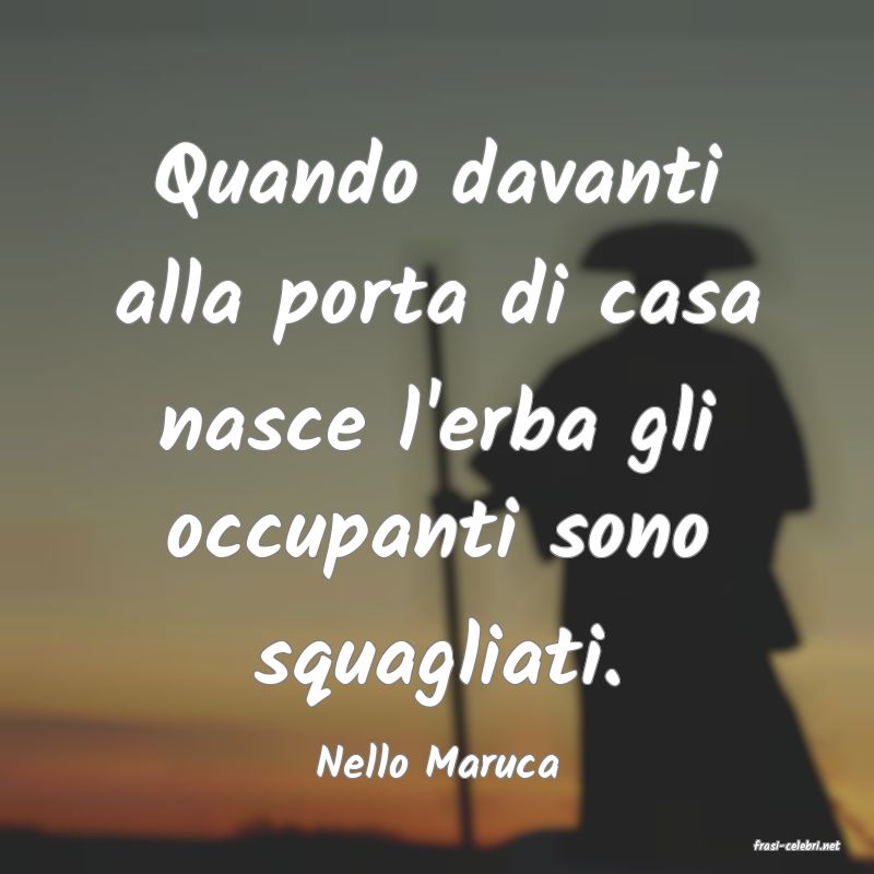 frasi di  Nello Maruca
