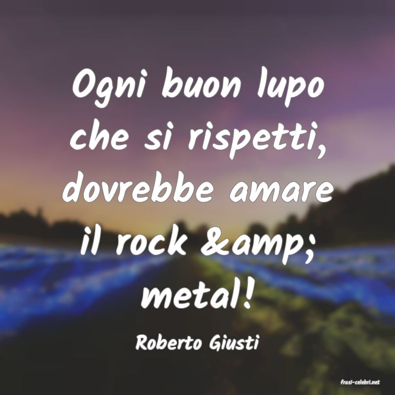 frasi di  Roberto Giusti
