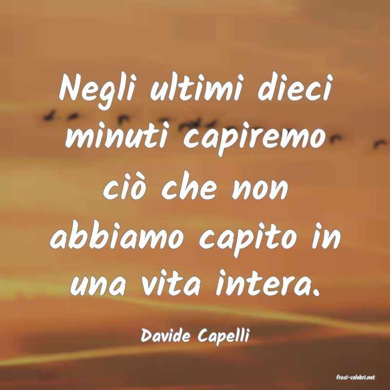 frasi di  Davide Capelli
