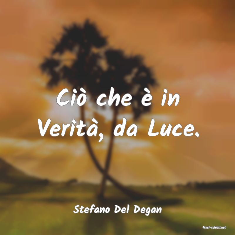 frasi di Stefano Del Degan