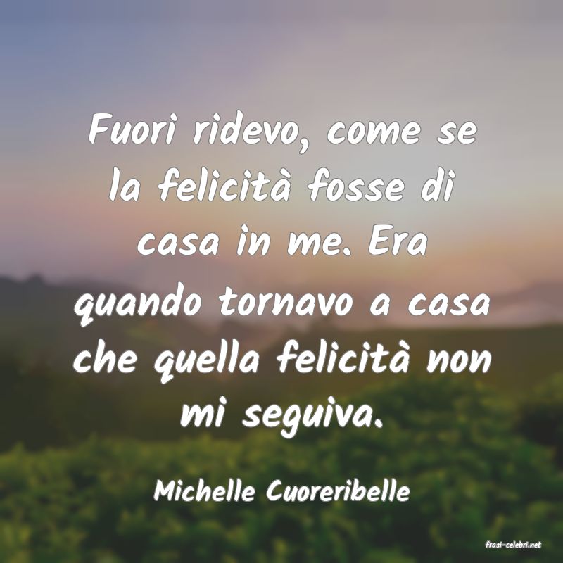 frasi di  Michelle Cuoreribelle
