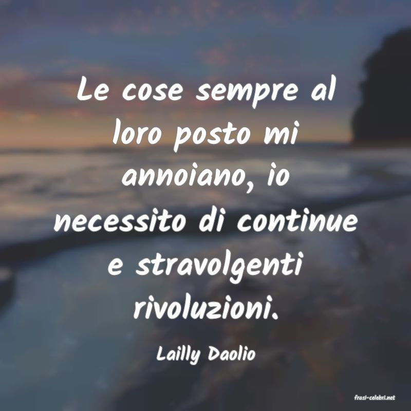 frasi di  Lailly Daolio
