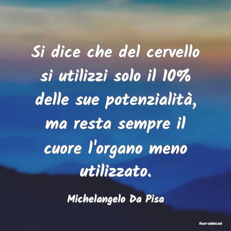 frasi di  Michelangelo Da Pisa
