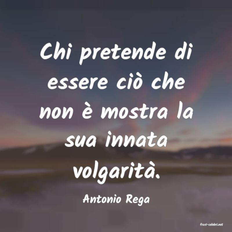 frasi di  Antonio Rega
