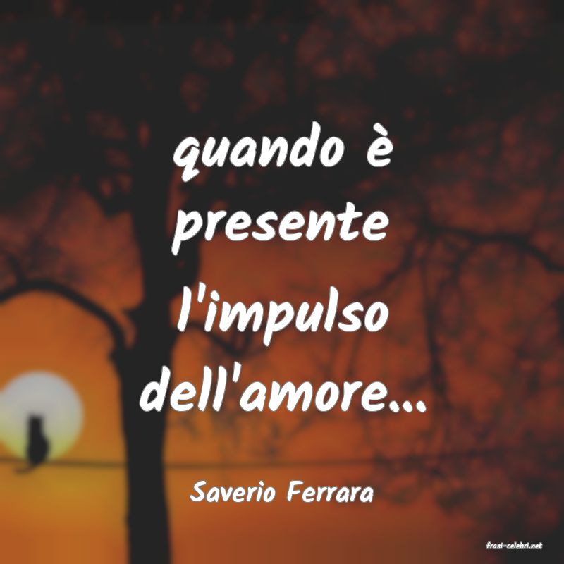 frasi di  Saverio Ferrara

