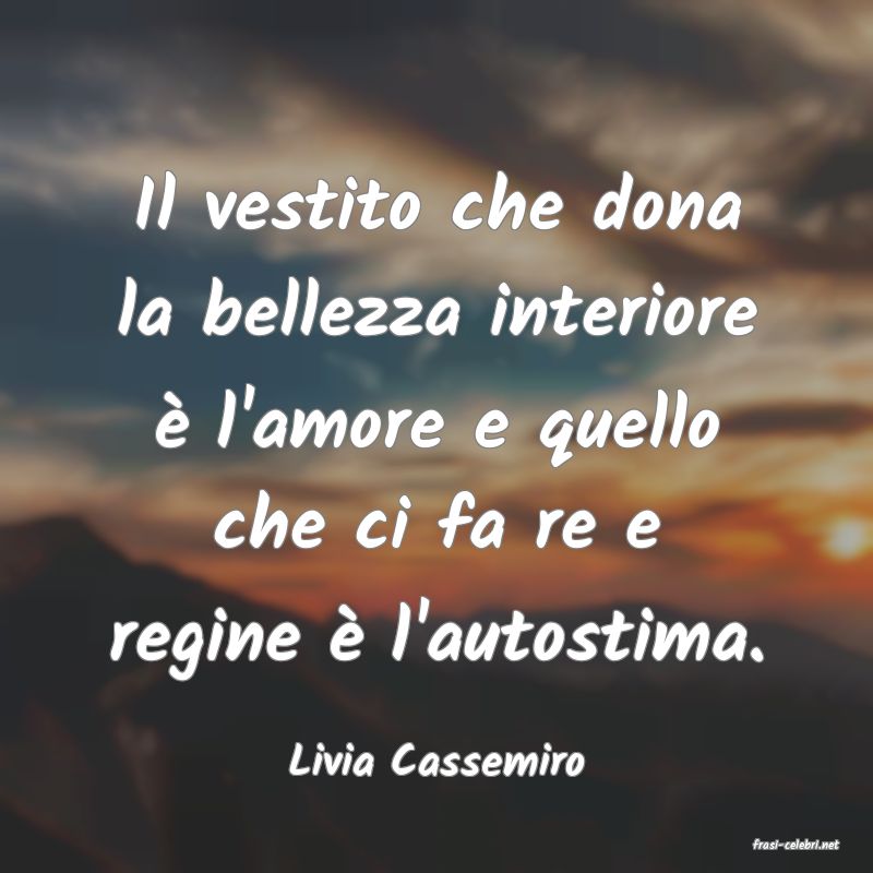 frasi di  Livia Cassemiro
