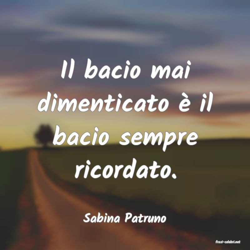 frasi di  Sabina Patruno
